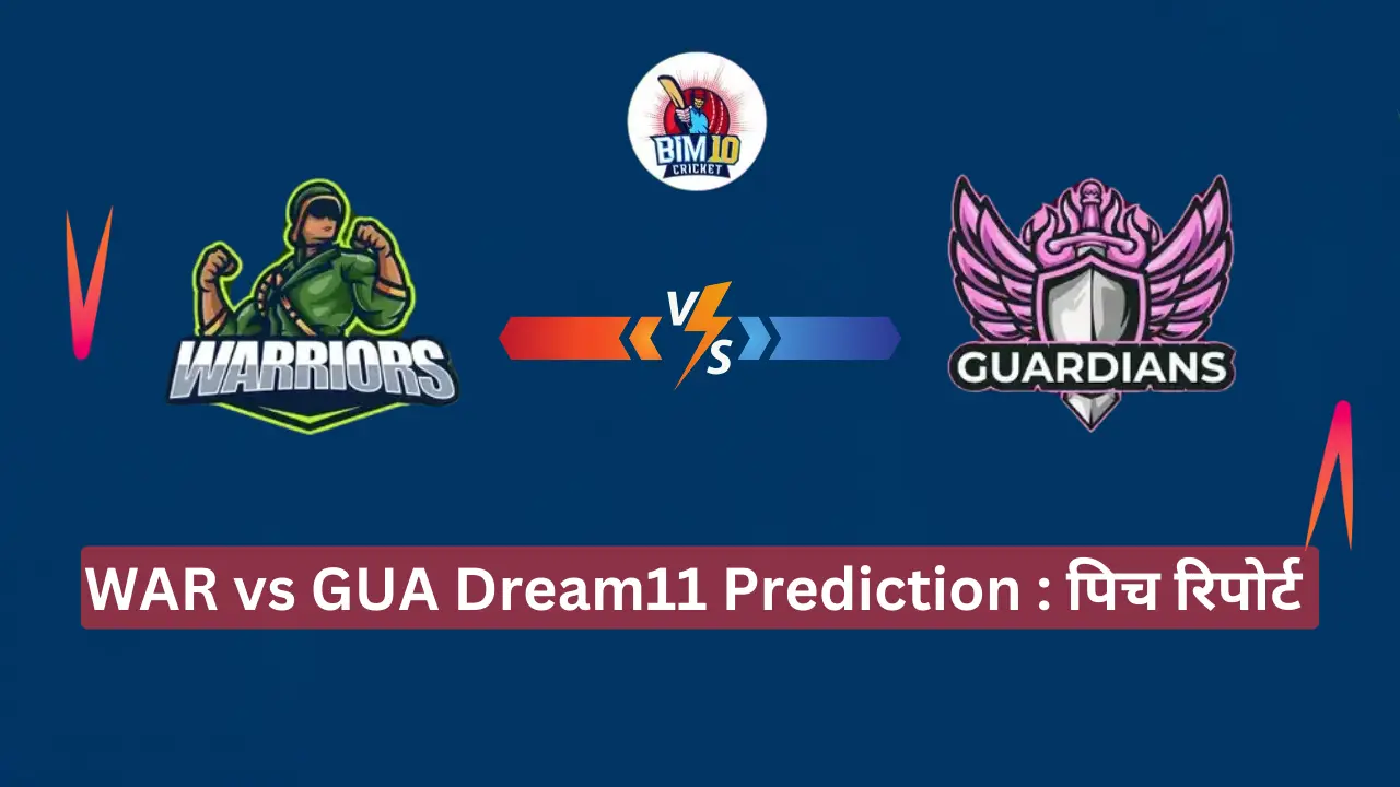 WAR vs GUA Dream11 Prediction पिच रिपोर्ट