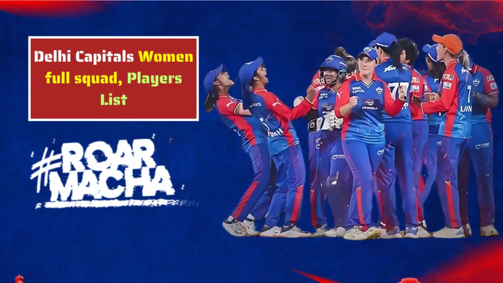 WPL 2025: Delhi Capitals Women full squad, Players List, दिल्ली कैपिटल्स के WPL 2025 में कौन कौन खिलाड़ी हैं